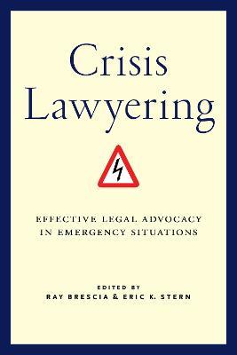 Crisis Lawyering: Effective Legal Advocacy in Emergency Situations - Ray Brescia