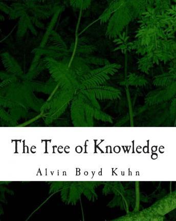The Tree of Knowledge - Alvin Boyd Kuhn