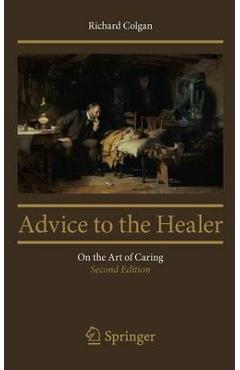 Poza produsului Advice to the Healer: On the Art of Caring - Richard Colgan