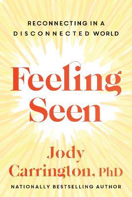 Feeling Seen: Reconnecting in a Disconnected World - Jody Carrington