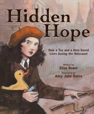 Hidden Hope: How a Toy and a Hero Saved Lives During the Holocaust - Elisa Boxer