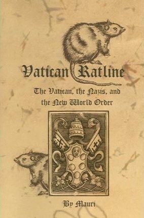 Vatican Ratline: The Vatican, the Nazis and the New World Order - Mauri