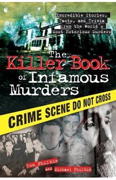 Coperta cărții 'The Killer Book of Infamous Murders: Incredible Stories, Facts, and Trivia from the World's Most Notorious Murders -'