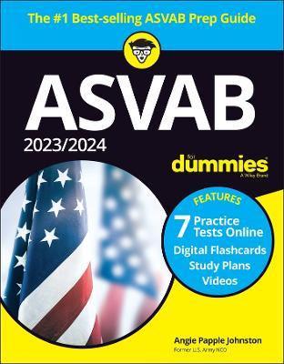 2023 / 2024 ASVAB for Dummies (+ 7 Practice Tests, Flashcards, & Videos Online) - Angie Papple Johnston