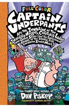 Poza produsului Captain Underpants and the Invasion of the Incredibly Naughty Cafeteria Ladies from Outer Space: Color Edition (Captain Underpants #3) - Dav Pilkey