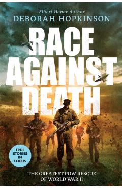 Race Against Death: The Greatest POW Rescue of World War II (Scholastic Focus) - Deborah Hopkinson