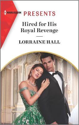 Hired for His Royal Revenge - Lorraine Hall