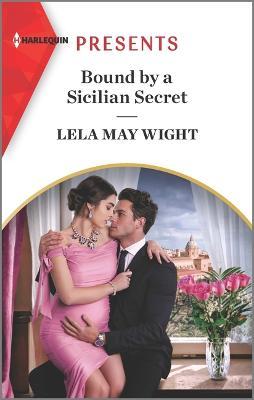 Bound by a Sicilian Secret - Lela May Wight