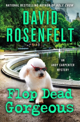 Flop Dead Gorgeous: An Andy Carpenter Mystery - David Rosenfelt