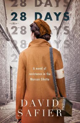 28 Days: A Novel of Resistance in the Warsaw Ghetto - David Safier