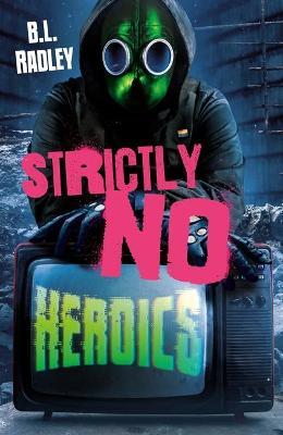 Strictly No Heroics - B. L. Radley
