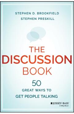 The Discussion Book: Fifty Great Ways to Get People Talking - Stephen D. Brookfield