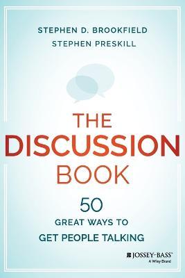 The Discussion Book: Fifty Great Ways to Get People Talking - Stephen D. Brookfield
