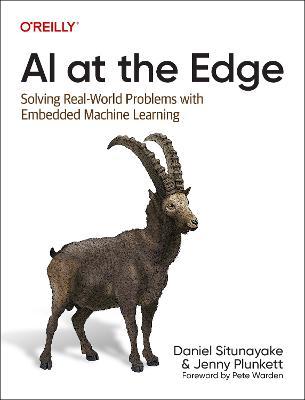 AI at the Edge: Solving Real-World Problems with Embedded Machine Learning - Daniel Situnayake