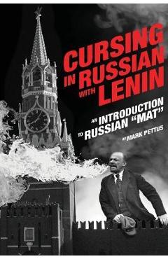 Poza produsului Cursing in Russian with Lenin: An Introduction to Russian Mat - Mark R. Pettus