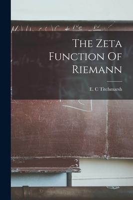 The Zeta Function Of Riemann - E. C. Titchmarsh
