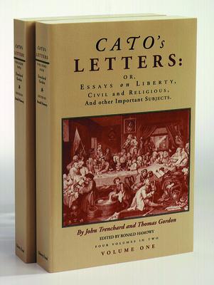 Cato's Letters: Or, Essays on Liberty, Civil and Religious, and Other Important Subjects - John Trenchard