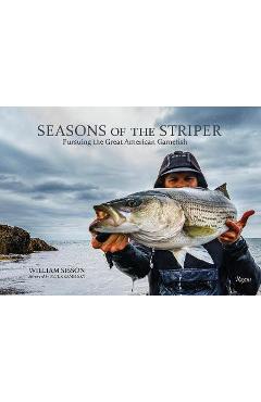 Poza produsului Seasons of the Striper: Pursuing the Great American Gamefish - Bill Sisson