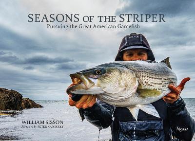 Seasons of the Striper: Pursuing the Great American Gamefish - Bill Sisson