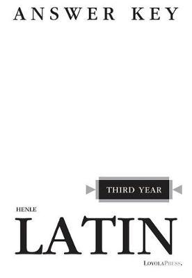 Henle Latin Third Year Answer Key - Robert J. Henle
