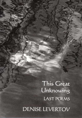 This Great Unknowing: Last Poems - Denise Levertov