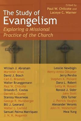 The Study of Evangelism: Exploring a Missional Practice of the Church - Paul W. Chilcote