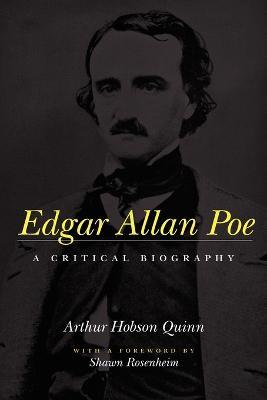 Edgar Allan Poe: A Critical Biography - Arthur Hobson Quinn