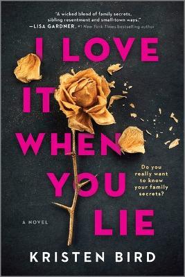I Love It When You Lie: A Suspense Novel - Kristen Bird