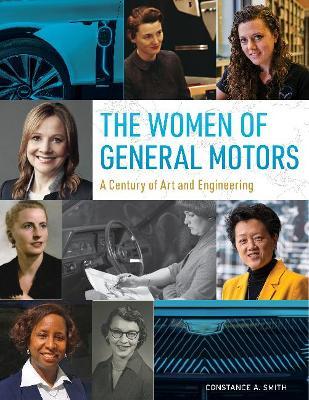 The Women of General Motors: A Century of Art & Engineering - Constance A. Smith