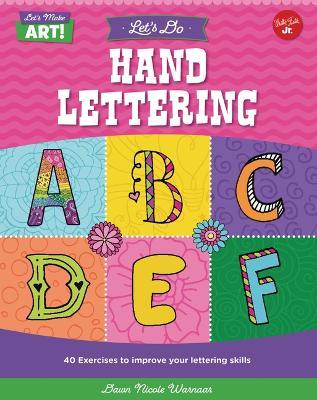 Let's Do Hand Lettering: More Than 30 Exercises to Improve Your Lettering Skills - Dawn Nicole Warnaar