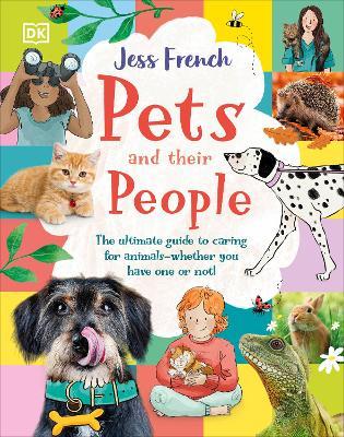 Pets and Their People: The Ultimate Guide to Pets - Whether You've Got One or Not! - Jess French