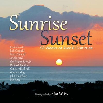 Sunrise Sunset: 52 Weeks of Awe and Gratitude - Kim Weiss