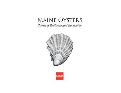Maine Oysters: Stories of Resilience & Innovation - William Perna