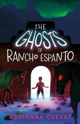 The Ghosts of Rancho Espanto - Adrianna Cuevas