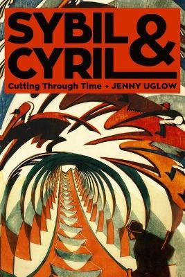 Sybil & Cyril: Cutting Through Time - Jenny Uglow