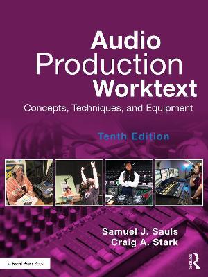 Audio Production Worktext: Concepts, Techniques, and Equipment - Samuel J. Sauls