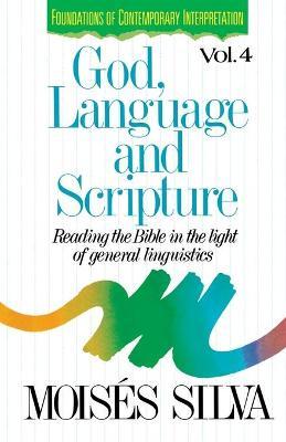 God, Language, and Scripture: Reading the Bible in the Light of General Linguistics - Moises Silva