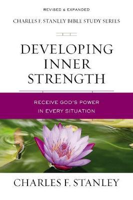 Developing Inner Strength: Receive God's Power in Every Situation - Charles F. Stanley