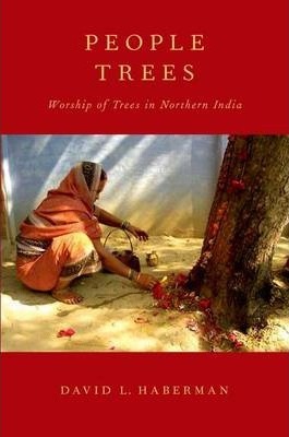 People Trees: Worship of Trees in Northern India - David L. Haberman