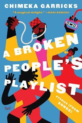 A Broken People's Playlist: Stories (from Songs) - Chimeka Garricks