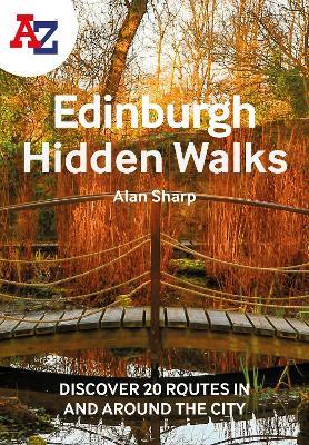 A A-Z Edinburgh Hidden Walks: Discover 20 Routes in and Around the City: Discover 20 Routes in and Around the City - A-z Maps