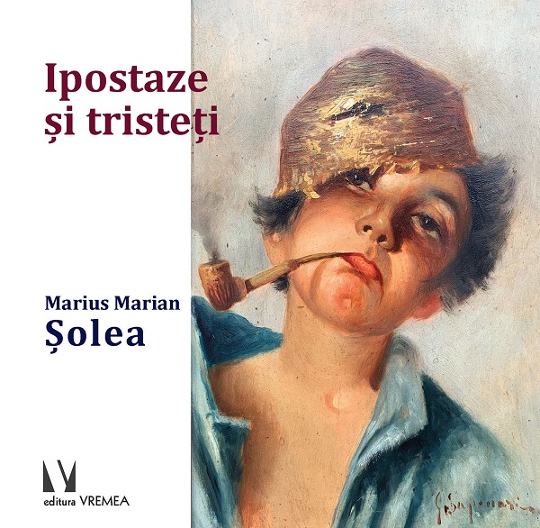 Ipostaze si tristeti - Marius Marian Solea