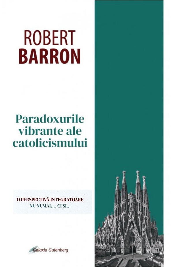 Paradoxurile vibrante ale catolicismului - Robert Barron