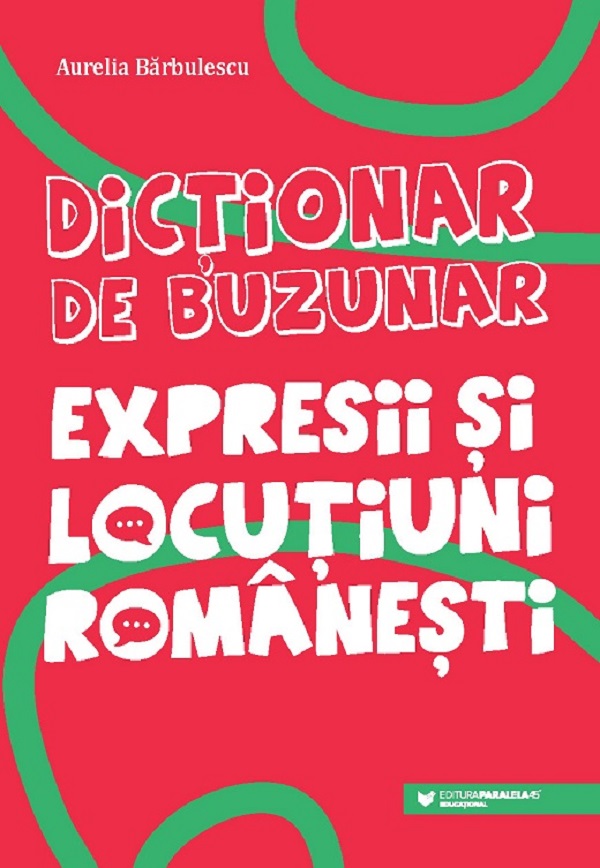 Dictionar de buzunar. Expresii si locutiuni romanesti - Aurelia Barbulescu