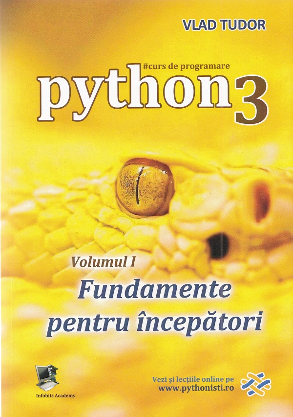 Curs de programare in Python3 Vol.1: Fundamente pentru incepatori - Vlad Tudor