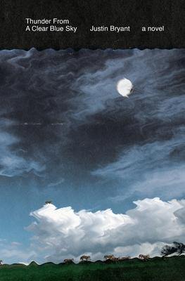 Thunder From a Clear Blue Sky - Justin Bryant