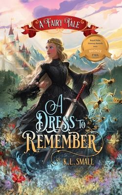 A Dress To Remember: A Fairy Tale - K. L. Small