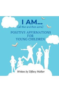 Coperta cărții 'I AM...(all that and then some) - Tiffany Walker'