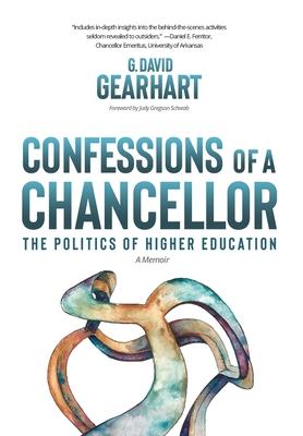 Confessions of a Chancellor: The Politics of Higher Education - David Gearhart