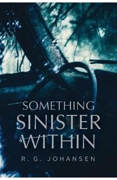 Poza produsului Something Sinister Within - R. G. Johansen